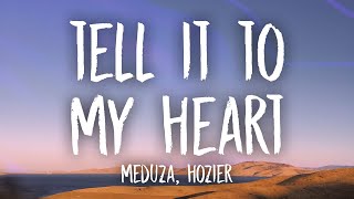MEDUZA - Tell It To My Heart (Lyrics) ft. Hozier
