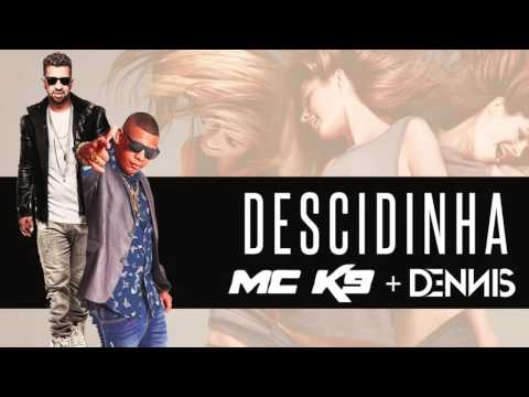Dennis Dj e Mc K9 - Descidinha