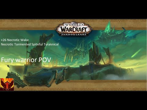 +26 Necrotic Wake Fury Warrior POV  Necrotic Spiteful Tyrannical Tormented