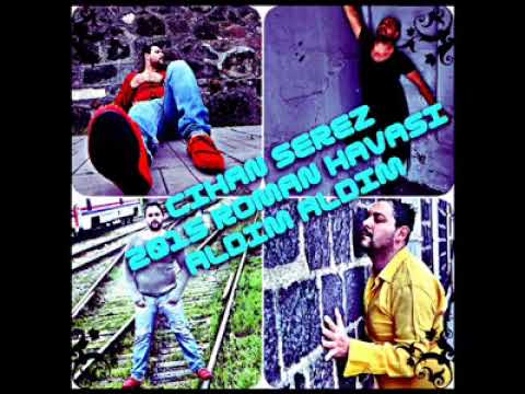 ***CİHAN SEREZ ALDIM ALDIM 2015 ROMAN HAVASI***SÖZ:cihan serezRİTİM:dj sekomARANJE:cihan serez