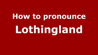 How to pronounce Lothingland