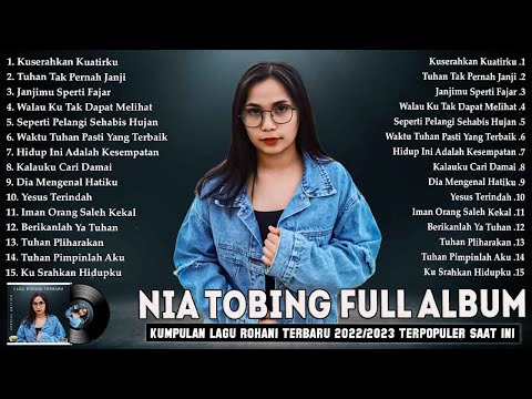 Lagu Rohani Nia Tobing Full Album 2022 | Lagu Rohani Pilihan Terbaik 2023 - Kuserahkan Kuatirku