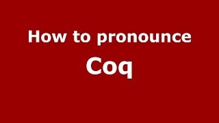How to pronounce Coq