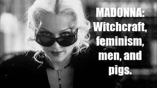 Madonna Witchcraft: Turning Men into Pigs