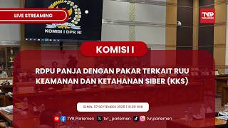 KOMISI I DPR RI - RDPU PANJA DENGAN PAKAR TERKAIT RUU KEAMANAN DAN KETAHANAN SIBER (KKS)