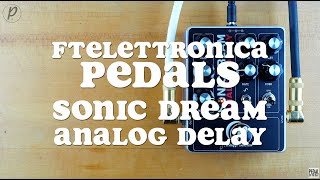 Video thumbnail for FTelettronica Pedals Sonic Dream Analog Delay by Pedal of the Day