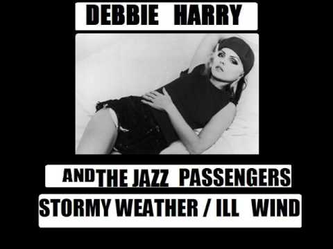DEBBIE HARRY and The Jazz Passengers Stormy weather ill Wind