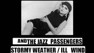 DEBBIE HARRY and The Jazz Passengers Stormy weather ill Wind