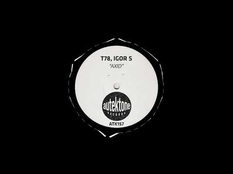 T78 & Igor S - Axid (Original Mix)