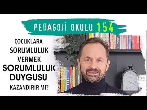 Pedagoji Okulu 154 - Çocuklara Sorumluluk Vermek Sorumluluk Duygusu Kazandırır Mı?