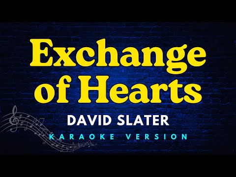 Exchange of Hearts - David Slater (Karaoke Version)