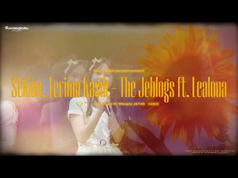 [Bagian 1] a lyric edit of  “Sekian, Terima Kasih” by The Jeblogs feat. Lealona with Mikaela JKT48
