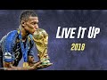 Kylian Mbappe ● Live It Up | 2018 World Cup Russia | Skills & Goals | HD