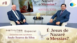 #11 É Jesus de Nazaré o Messias? | Instantes Finais