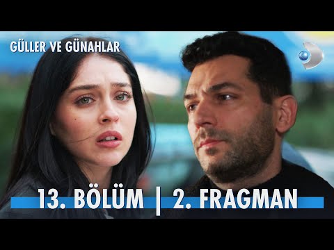 Güller Ve Günahlar 13. Bölüm 2. Fragman | ''Ya yanımda olursun ya da yollarımız ayrılır!'' @kanald