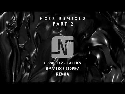 PREMIERE: Noir - Done ft Cari Golden (Ramiro Lopez Remix) - Noir Music