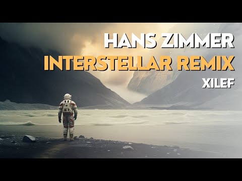 Hans Zimmer - Interstellar Main Theme (Xilef Remix)