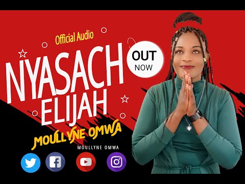 Moullyne Omwa - NYASACH ELIJAH (Official Audio) SMS SKIZA 71229038 TO 811