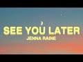 Jenna Raine - see you later (Lyrics) | see you later ten years