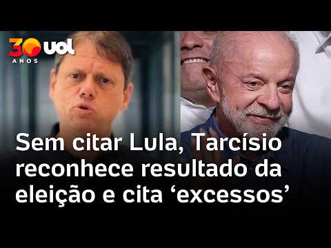 Sem citar Lula, Tarcísio reconhece resultado da eleição e cita ‘excessos’
