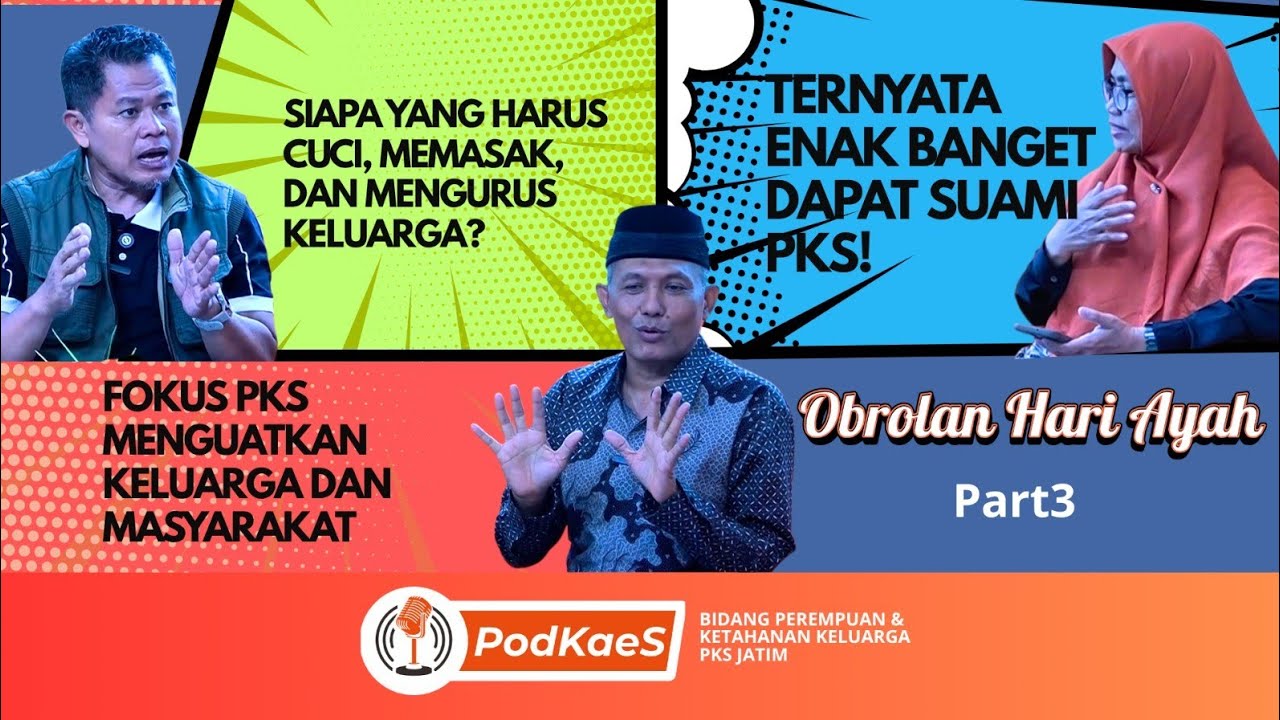 PART 3 | KEWAJIBAN SUAMI! Ketua DPW PKS Jatim: Mencuci & Memasak Itu Tugas Ayah! (PODKAES HARI AYAH)