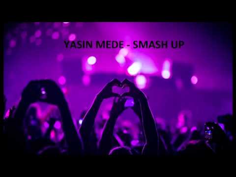 YasinMede - SmashUp (Original Mix)