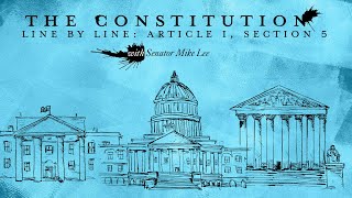 Click to play: The Constitution Line By Line with Senator Mike Lee: Article I, Section 5 [Article I Initiative]