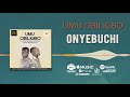 Umu Obiligbo - Onyebuchi [Official Audio]