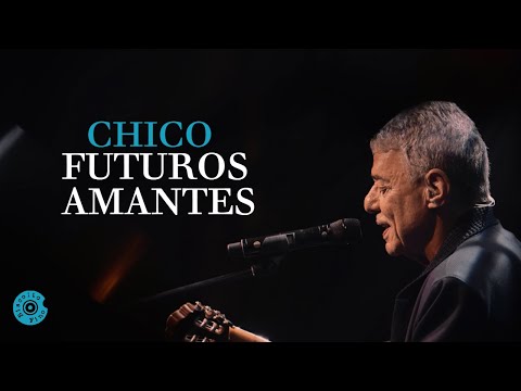 Futuros Amantes | Chico Buarque (Caravanas Ao Vivo)