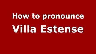 How to pronounce Villa Estense