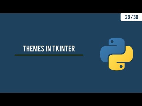 Python GUI with Tkinter  - Adding Stylish themes to our Tkinter App - 28/30