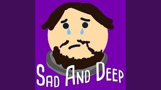 Sad and Deep