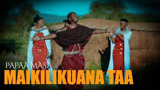 PAPAA MASAIMAIKILIKUANA TAA OFFICIAL VIDEO
