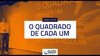Vídeo #16 - O Quadrado de Cada Um - Educação