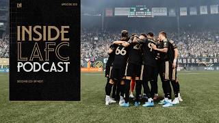 Inside LAFC | Episode 202 - Second Leg Up Next