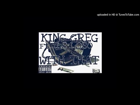 (YLS) KING GREG WITH THAT FT YLS LOSO