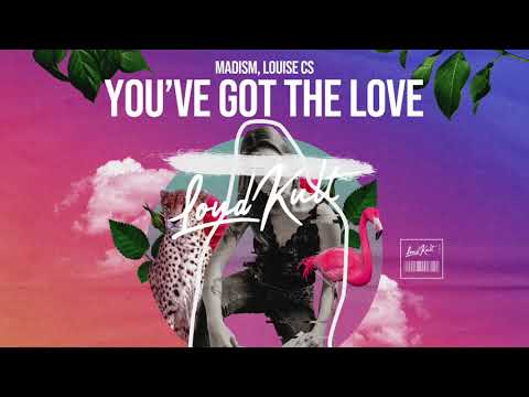 Madism & Louise CS - You've Got The Love