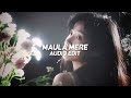 Maula Mere Edit Audio