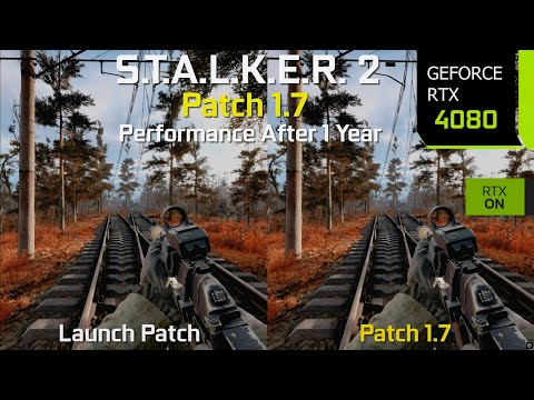 S.T.A.L.K.E.R. 2 Patch 1.7 vs Launch Version - Performance Comparison After 1 Year of Patches