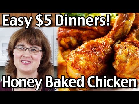 5 Dollar Cheap Easy Dinners And Our Famous Honey Baked Chicken!