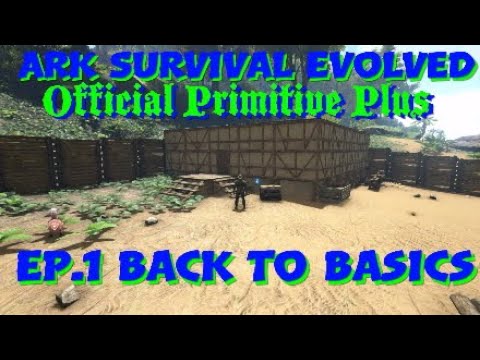 Ark Survival Evolved Official Primitive Plus Ep.1 Back To Basics Let's Play