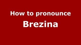How to pronounce Brezina