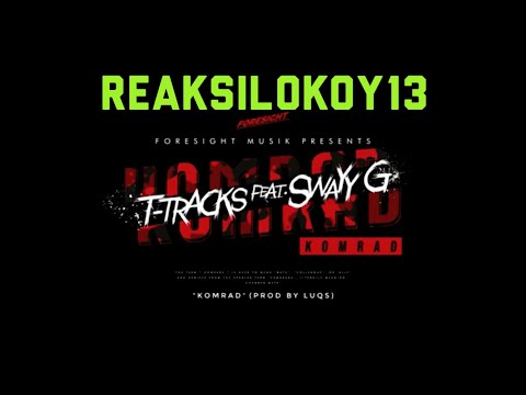 REAKSILOKOY13 - Komrad [T-TRACKS ft SWAYY G]