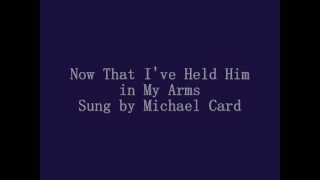 Now That I&#39;ve Held Him