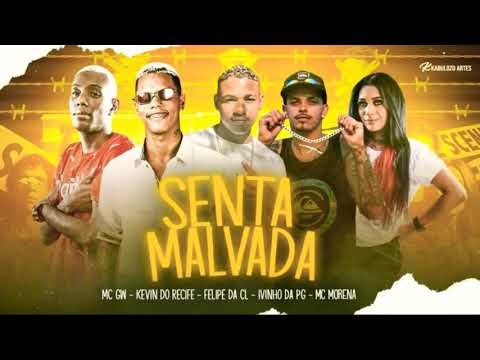 KEVIN DO RECIFE, FELIPE DA CL E IVINHO DA PG, FEAT. MC MORENA E MC GW - SENTA MALVADA