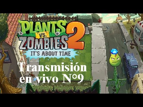 Plants vs. Zombies 2: It's About Time! - Transmisión en vivo N°9 (Guayagema) -