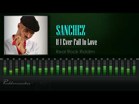 Sanchez - If I Ever Fall In Love (Real Rock Riddim) [HD]