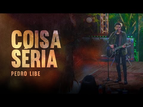 Pedro Libe - Coisa Séria (Vídeo Oficial)