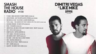 Dimitri Vegas & Like Mike - Smash The House Radio #158