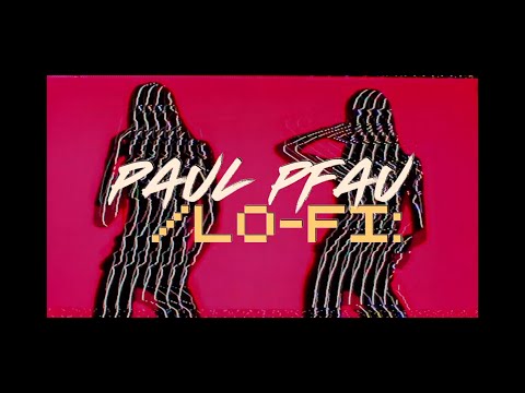 Paul Pfau - Lo-Fi [Official Lyric Video]